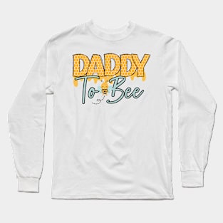 Daddy to bee-Buzzing with Love: Newborn Bee Pun Gift Long Sleeve T-Shirt